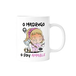 Taza O Madrugo O Soy Amable Malasaña Especial Regalo